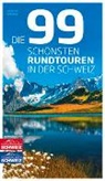 Jochen Ihle, Toni Kaiser - Die 99 schönsten Rundtouren in der Schweiz