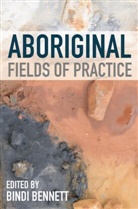 Bindi Bennett, f, Jacynta Krakouer, Jacob Prehn, Bind Bennett, Bindi Bennett - Aboriginal Fields of Practice