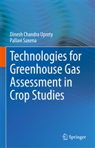 Pallavi Saxena, Dinesh Chandr Uprety, Dinesh Chandra Uprety - Technologies for Green House Gas Assessment in Crop Studies