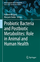 Dadar, Dadar, Maryam Dadar, Nahee Mojgani, Naheed Mojgani - Probiotic Bacteria and Postbiotic Metabolites: Role in Animal and Human Health