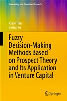 Xiaol Tian, Xiaoli Tian, Zeshui Xu - Fuzzy Decision-Making Methods Based on Prospect Theory and Its Application in Venture Capital