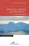 Chantal de Laveleye - Vers quel monde allons-nous ?