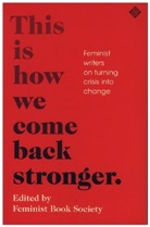 Feminist Book Society, Various, Feminist Book Society, Feminist Book Society - This is how We Come Back Stronger