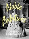 Adrian Tinniswood - Noble Ambitions