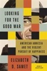 Elizabeth D Samet, Elizabeth D. Samet - Looking for the Good War