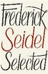 Frederick Seidel - Frederick Seidel Selected Poems