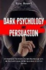 Ryan Newell - Dark Psychology and Persuasion