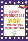 The Life Graduate Publishing Group - Happy Mother's Day Mom - I Wrote This Book For You
