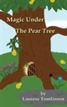 Lauresa A Tomlinson, Lauresa A. Tomlinson - Magic Under the Pear Tree