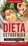 Bobby Murray - Dieta Cetogénica Para Principiantes