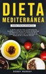 Bobby Murray - Dieta Mediterránea Para Principiantes