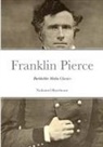 Nathaniel Hawthorne - The Life of Franklin Pierce