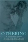 Charles K Bellinger, Charles K. Bellinger - Othering