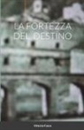 Vittorio Fasce - La fortezza del destino