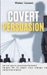 Walter Johnson - Covert Persuasion