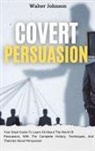 Walter Johnson - Covert Persuasion