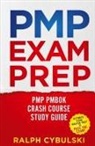Ralph Cybulski - PMP Exam Prep - PMP PMBOK Crash Course Study Guide 2 Books In 1