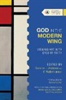 Cameron Anderson, Cameron J. Anderson, G. Walter Hansen, Cameron J Anderson, Cameron J. Anderson, G Walter Hansen... - God in the Modern Wing – Viewing Art with Eyes of Faith