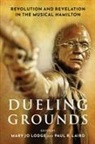 Mary Jo (Associate Professor of Theater Lodge, Mary Jo (EDT)/ Laird Lodge, Paul R. Laird, Paul R. (Professor of Musicology Laird, Laird Paul R., Mary Jo Lodge... - Dueling Grounds