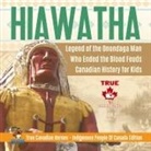Beaver - Hiawatha - Legend of the Onondaga Man Who Ended the Blood Feuds | Canadian History for Kids | True Canadian Heroes - Indigenous People Of Canada Edition