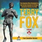 Beaver - Terry Fox - The Amputee Who Attempted to Run Across Canada in 143 Days | Canadian History for Kids | True Canadian Heroes