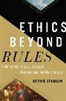 Keith D Stanglin, Keith D. Stanglin - Ethics Beyond Rules