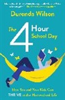 Durenda Wilson - The Four-Hour School Day