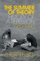 Tony Crawford, Felsch, Philipp Felsch - Summer of Theory - History of a Rebellion, 1960-1990