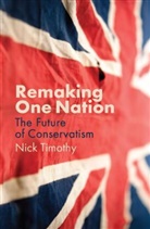 Timothy, Nick Timothy - Remaking One Nation - The Future of Conservatism