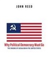 A. K. Brackob, A.K. Brackob, John Reed - Why Political Democracy Must Go