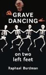 Raphael Burdman - Grave Dancing on Two Left Feet