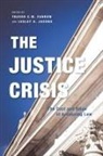 Trevor C. W. Farrow, Trevor C.W. Farrow, Lesley Jacobs, Lesley A. Jacobs - The Justice Crisis