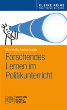 Olive Krebs, Oliver Krebs, Andrea Szukala - Forschendes Lernen im Politikunterricht