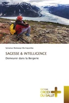 Sylvanus Mulowayi Wa Kayumba - SAGESSE & INTELLIGENCE