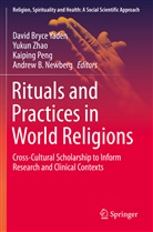 Andrew B. Newberg, Kaiping Peng, Kaiping Peng et al, David Bryce Yaden, Yuku Zhao, Yukun Zhao - Rituals and Practices in World Religions