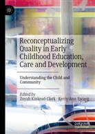 Escayg, Escayg, Kerry-Ann Escayg, Zoya Kinkead-Clark, Zoyah Kinkead-Clark - Reconceptualizing Quality in Early Childhood Education, Care and Development