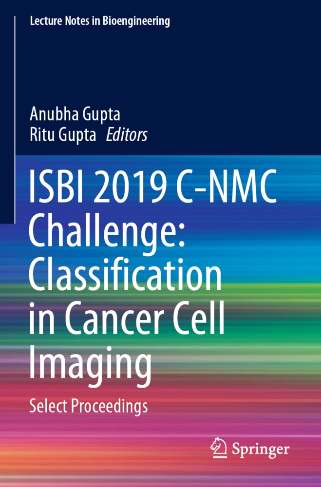 Gupta, Anubh Gupta, Anubha Gupta, Ritu Gupta, GUPTA - ISBI 2019 C-NMC Challenge: Classification in Cancer Cell Imaging Select Proceedings