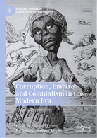 Po Dalmau, Pol Dalmau, Ronald Kroeze, Frédéric Monier - Corruption, Empire and Colonialism in the Modern Era