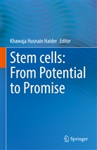 Khawaj H Haider, Khawaja H. Haider, Khawaja Husnain Haider, Khawaj Husnain Haider, Khawaja Husnain Haider - Stem cells: From Potential to Promise