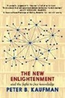 Peter B Kaufman, Peter B. Kaufman - The New Enlightenment and the Fight to Free Knowledge