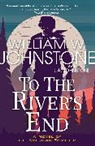 J A Johnstone, J.A. Johnstone, William W Johnstone, William W. Johnstone, William W. Johnstone Johnstone - To the River's End