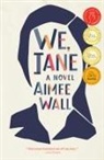 Aimee Wall - We, Jane