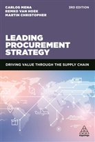 Martin Christopher, Christopher Martin, Remko van Hoek, Hoek Remko van, Carlos Mena, Dr Carlos Mena... - Leading Procurement Strategy