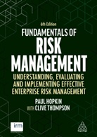 Paul Hopkin Clive Thompson, Paul Hopkin, Hopkin Paul, Clive Thompson, Clive Hopkin Thompson, Thompson Clive - Fundamentals of Risk Management. 6th revised edition