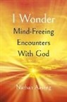 Nathan Aaseng, Aaseng Nathan - I Wonder: Mind-Freeing Encounters With God