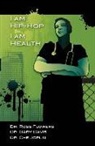 Gary Davis, Ross Flowers, Che Joplin - I am Hip Hop, I am Health