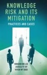 Rongbin W. B. Lee, Rongbin W.B. Lee, Rongbin W.B. (The Hong Kong Polytechnic University Lee, Vivien W. Y. Shek, Vivien W.Y. Shek, Vivien W.Y. (The Hong Kong Polytechnic University Shek... - Knowledge Risk and its Mitigation