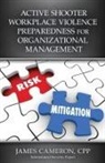 Cpp James Cameron, James Cameron - Active Shooter Workplace Violence Preparedness for Organizational Management