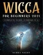 Serra Night - Wicca For Beginners 2021 Complete Guide