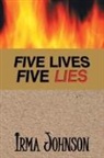 Irma Johnson - Five Lives Five Lies